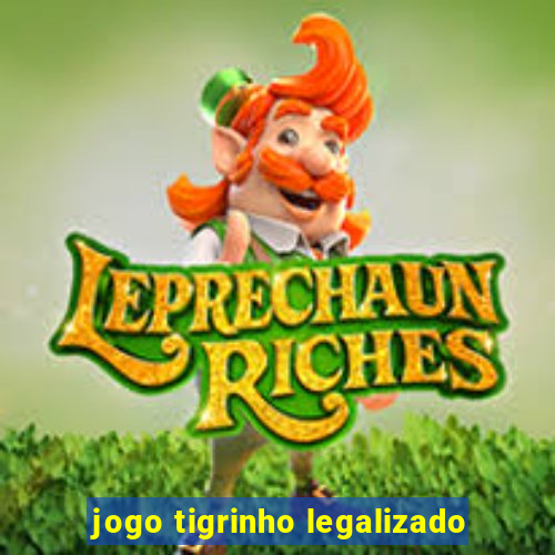 jogo tigrinho legalizado